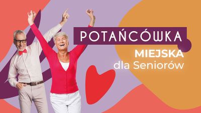 Grafika promująca Potańc&oacute;wkę Miejską dla Senior&oacute;w